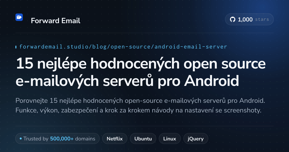 15 nejlépe hodnocených open source e-mailových serverů pro Android 2026