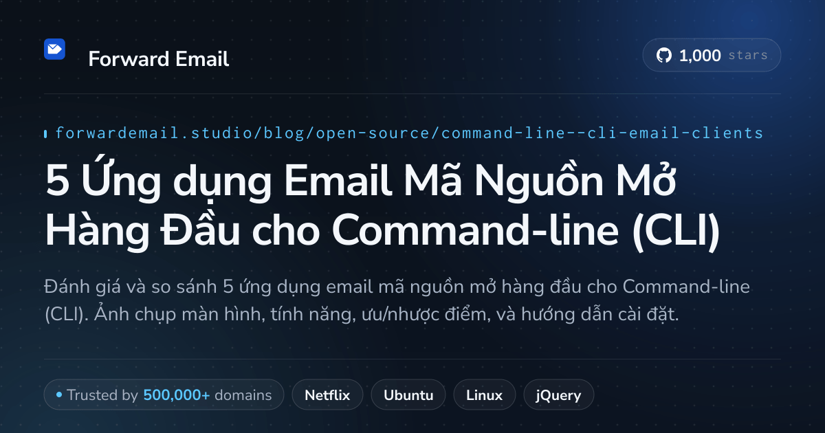 5 Ứng dụng Email Mã Nguồn Mở Hàng Đầu cho Command-line (CLI) 2026