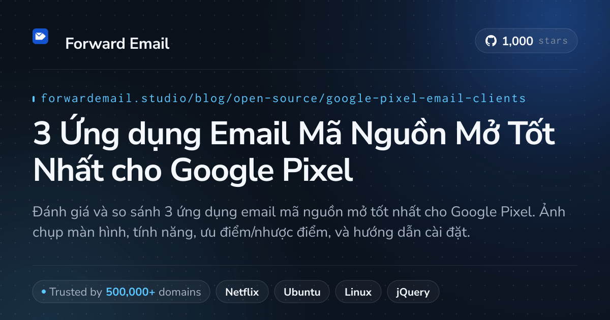 3 Ứng dụng Email Mã Nguồn Mở Tốt Nhất cho Google Pixel 2026