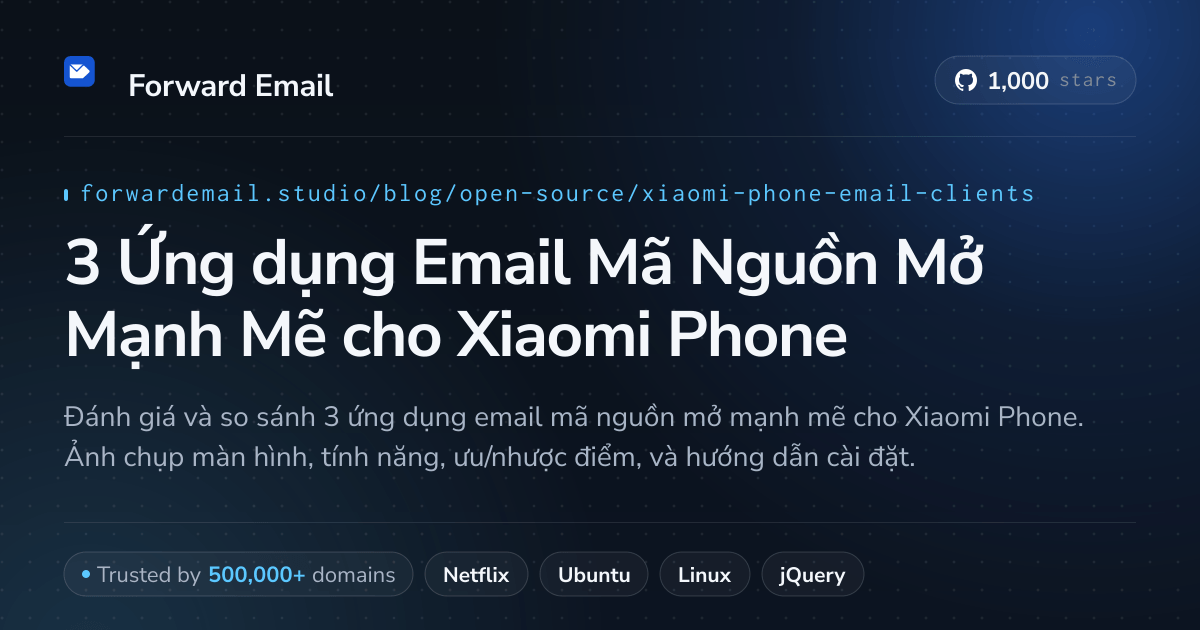 3 Ứng dụng Email Mã Nguồn Mở Mạnh Mẽ cho Xiaomi Phone 2026
